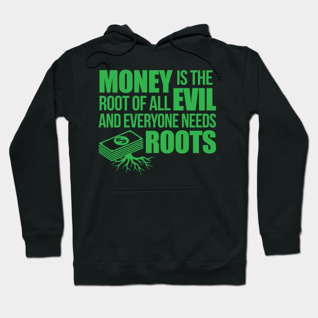 MONEY IS THE ROOT OF ALL EVIL.... Hoodie by BRAVOMAXXX